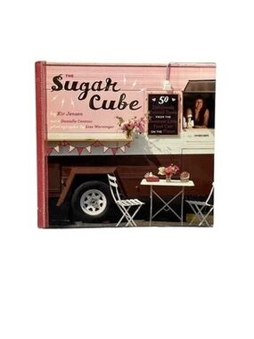 The Sugar Cube 50 Deliciously Twisted Sweet Treats Food Cart Cookbook 144 Pages